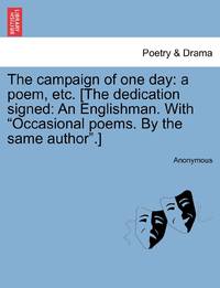 The campaign of one day: a poem, etc. [The dedication signed: An Englishman. With Occasional...