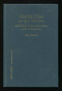 Charlie Chan at the Movies: History, Filmography, and Criticism