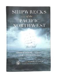 Shipwrecks of the Pacific Northwest: Tragedies and Legacies of a Perilous Coast