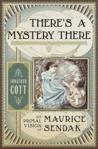 There's a Mystery There : The Primal Vision of Maurice Sendak