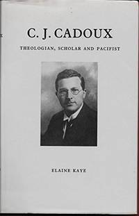 C.J.Cadoux: Theologian, Scholar and Pacifist
