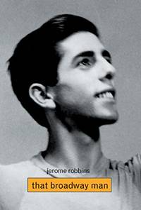 Jerome Robbins: That Broadway Man, That Ballet Man by Conrad, Christine