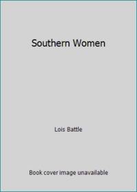 Southern Women by Lois Battle - 1984