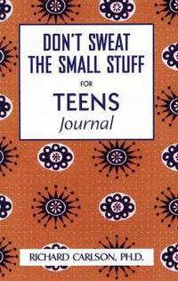 Don't Sweat the Small Stuff for Teens Journal