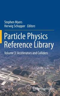 Particle Physics Reference Library : Volume 3: Accelerators and Colliders