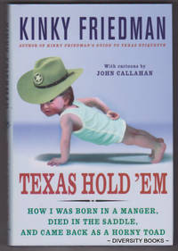 TEXAS HOLD &#039;EM : How I Was Born in a Manger, Died in the Saddle, and Came Back as a Horny Toad by Friedman, Kinky - 2005