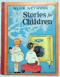 Blue Network Stories for Children:  A Collection of Stories Which are Favorites with Children over the Radio