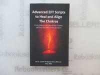 Advanced EFT Scripts to Heal and Align The Chakras: Purify, Balance and Elevate Your Chakras and...