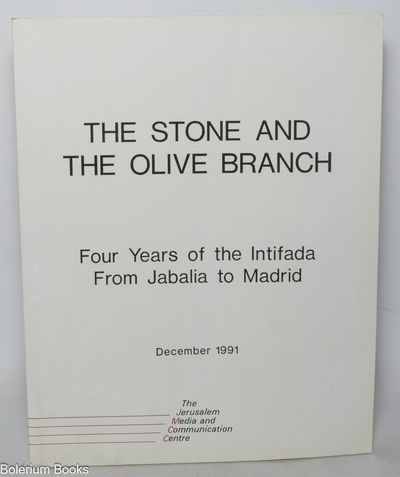 The Stone and the Olive Branch; Four Years of the Intifada from Jabalia to Madrid, December 1991