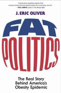 Fat Politics : The Real Story Behind America's Obesity Epidemic