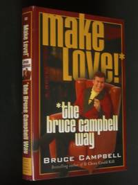 image of Make Love!* *the Bruce Campbell Way