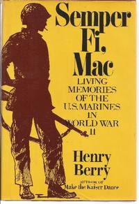 Semper Fi, Mac Living Memories of the U.S. Marines in World War II by Berry, Henry *Author SIGNED!* - 1982