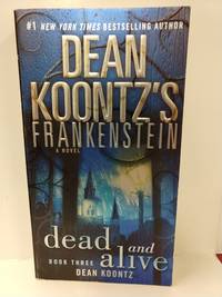 image of Dead and Alive: A Novel (Dean Koontz's Frankenstein, Book 3)