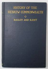 History of the Hebrew Commonwealth by Bailey, Albert Edward And Charles Foster Kent - 1935