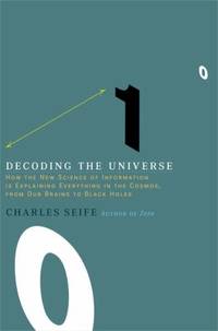 Decoding the Universe: How the New Science of Information Is Explaining Everything in the Cosmos,...