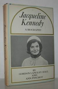 JACQUELINE KENNEDY A Biography by Hall, Gordon Langley & Ann Pinchot - 1964