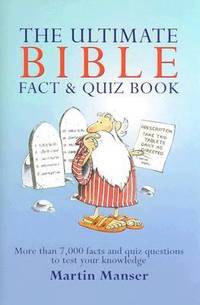 Ultimate Bible Fact & Quiz Book: More Than 7,000 Facts and Quiz Questions to Test Your Knowledge