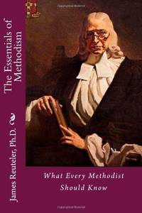 The Essentials of Methodism: What Every Methodist Should Know