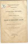 TOKEN OF A NATION'S SORROW. ADDRESSES IN THE CONGRESS OF THE UNITED STATES, AND FUNERAL SOLEMNITIES ON THE DEATH OF JOHN QUINCY ADAMS, WHO DIED IN THE CAPITOL AT WASHINGTON, ON WEDNESDAY EVENING, FEBRUARY 23, 1848