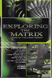 Exploring the Matrix: Visions of the Cyber Present