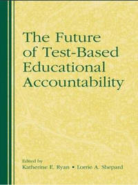 The Future of Test-Based Educational Accountability