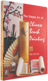 cover of The Simple Art of Chinese Brush Painting: Create your own Oriental flowers, plants, and birds for joy and harmony.