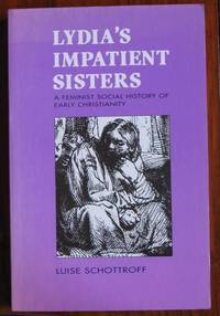 image of Lydia's impatient Sisters : A Feminist Social History of Early Christianity