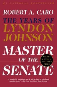 Master of the Senate: The Years of Lyndon Johnson III: 3 by Caro, Robert A