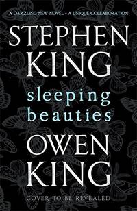 King, Stephen & King, Owen | Sleeping Beauties | Signed First Edition UK Copy by Owen Stephen & King - Signed First Edition - 2017 - from VJ Books (SKU: KINSLEE05)
