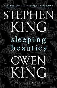 King, Stephen &amp; King, Owen | Sleeping Beauties | Signed First Edition UK Copy by King, Stephen & King, Owen - 2017