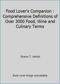 Food Lover's Companion : Comprehensive Definitions of Over 3000 Food, Wine and Culinary Terms