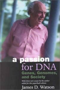 A Passion for DNA: Genes, Genomes and Society (Science &amp; Society) by Watson, James D