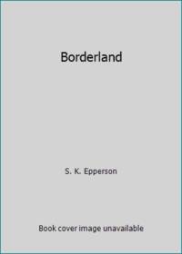Borderland by S. K. Epperson
- Paperback
- 1993
- from ThriftBooks (SKU: G0843934352I4N00)