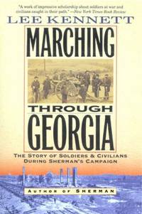 Marching Through Georgia : The Story of Soldiers and Civilians During Sherman's Campaign