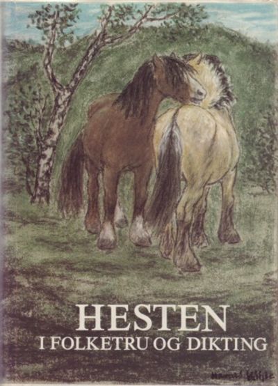 Hesten i folketru og dikting. Redaktør Ingvald…
