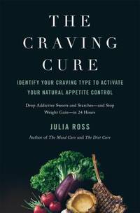 The Craving Cure : Identify Your Craving Type to Activate Your Natural Appetite Control