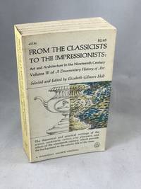 cover of From the Classicists to the Impressionists: Art and Architecture in the Nineteenth Century. Volume III of A Documentary History of Art