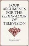 Four Arguments For the Elimination Of Television