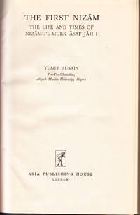 The first Nizám. The life and times of Nizamu’l-Mulk Asaf Jah I.