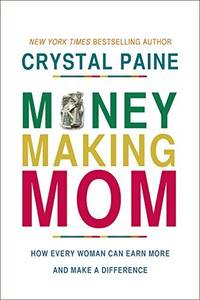 Money-Making Mom: How Every Woman Can Earn More and Make a Difference [Hardcover
