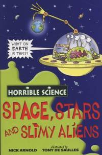 Space, Stars And Slimy Aliens (Horrible Science)