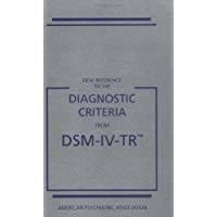 Desk Reference to the Diagnostic Criteria From DSM IV TR Desk Reference to the Diagnostic Criteria from Dsm
