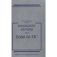 Desk Reference to the Diagnostic Criteria From DSM-IV-TR (Desk Reference to the Diagnostic Criteria from Dsm) by American Psychiatric Association - September 2000