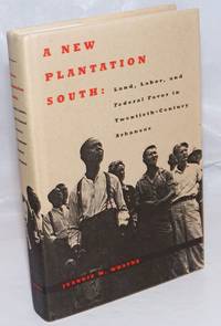image of A New Plantation South: Land, Labor, and Federal Favor in Twentieth-Century Arkansas