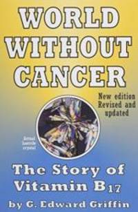 image of World Without Cancer; The Story of Vitamin B17