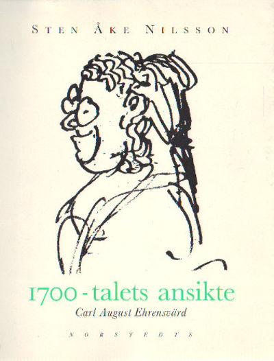 1700-TALETS ANSIKTE. Carl August Ehrensvärd.