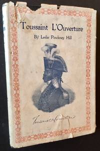 Toussaint L&#039;Ouverture (In Dustjacket) by Leslie Pinckney Hill - 1928