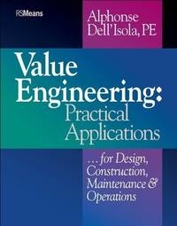 Value Engineering Practical Applications...for Design, Construction, Maintenance and Operations