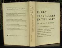 Early Travellers In The Alps. 16th Century Travelling Conditions, The Earliest Alpine Tourists, A Famous Alpine Expedition, A War In The Alps, The Greatest Alpine Tourist -- 1967 Unabridged Hardcover