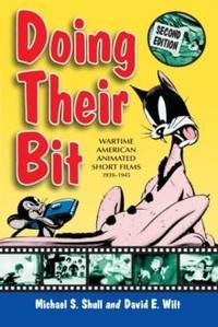 Doing Their Bit : Wartime American Animated Short Films, 1939-1945, 2d ed.
